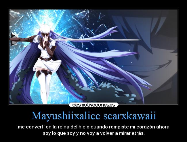 Mayushiixalice scarxkawaii - me convertí en la reina del hielo cuando rompiste mi corazón ahora
soy lo que soy y no voy a volver a mirar atrás.