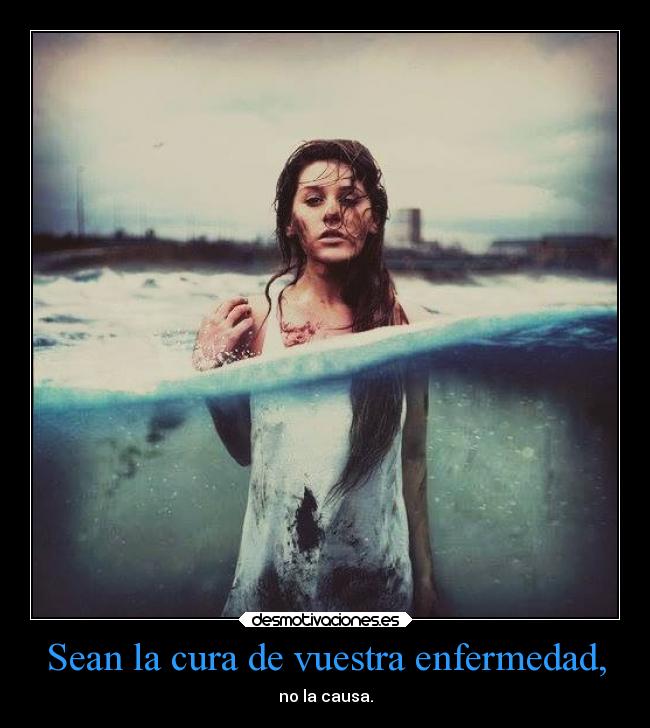 Sean la cura de vuestra enfermedad, - 