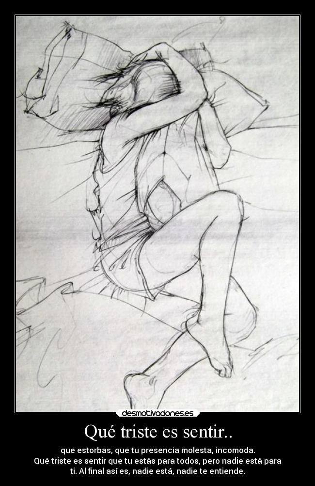 Qué triste es sentir.. -