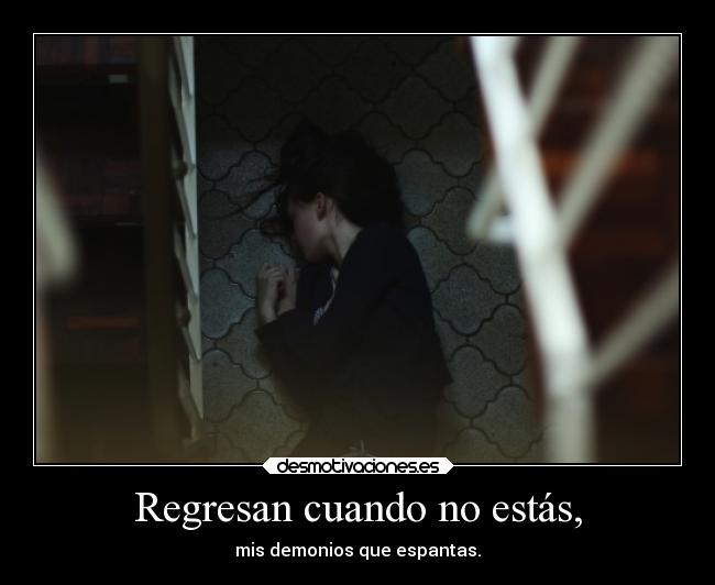 Regresan cuando no estás, -