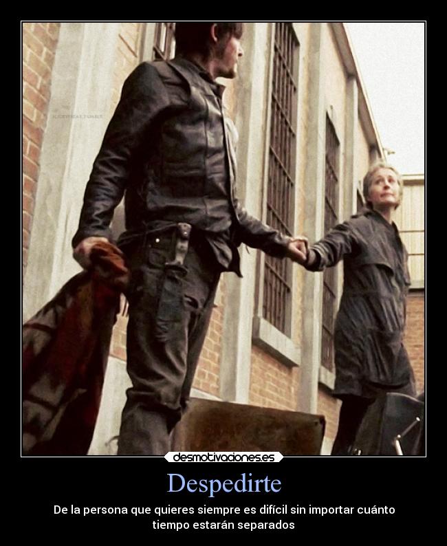 Despedirte - De la persona que quieres siempre es difícil sin importar cuánto
tiempo estarán separados