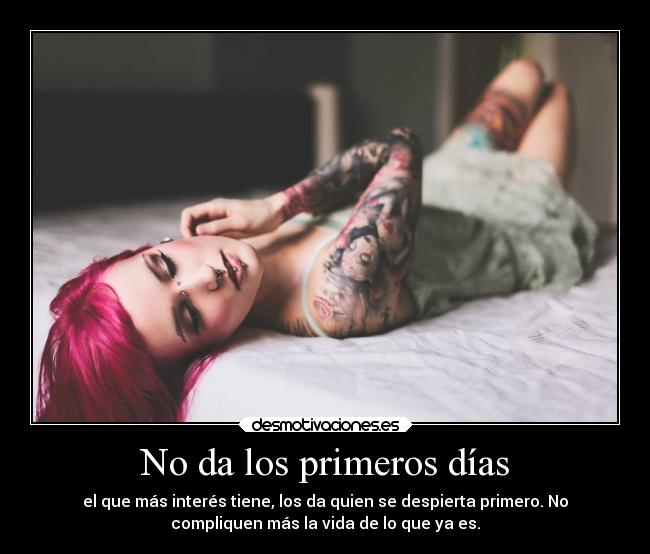 No da los primeros días - el que más interés tiene, los da quien se despierta primero. No
compliquen más la vida de lo que ya es.