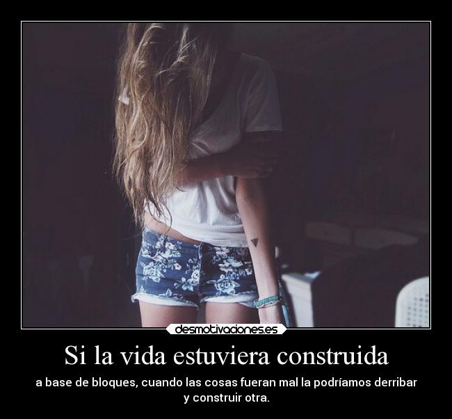 Si la vida estuviera construida - 