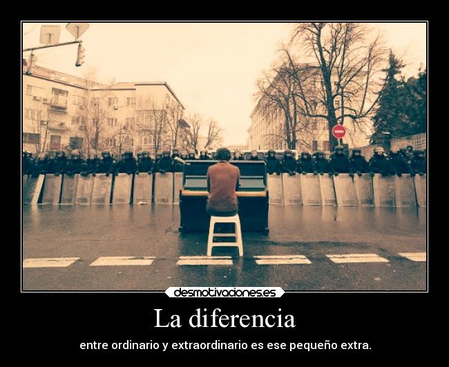 La diferencia - entre ordinario y extraordinario es ese pequeño extra.