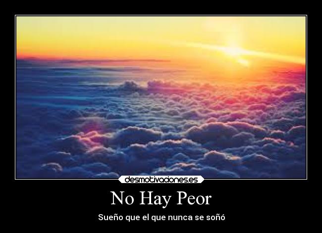 No Hay Peor - Sueño que el que nunca se soñó