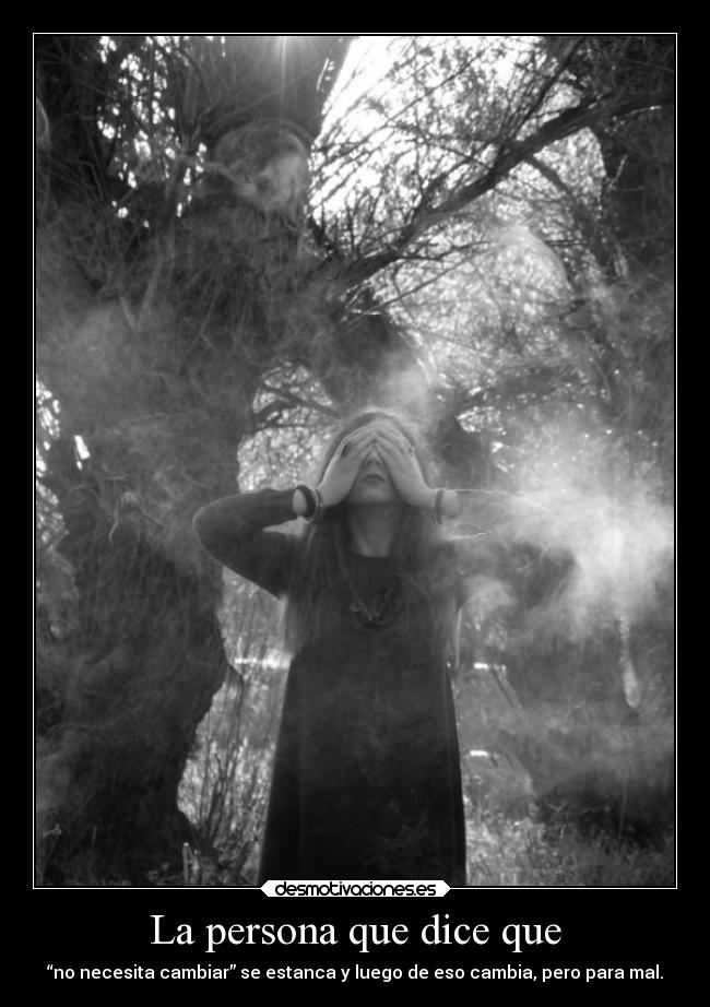 La persona que dice que -