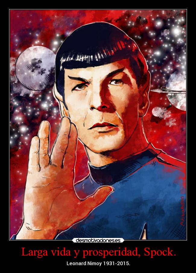 Larga vida y prosperidad, Spock. -