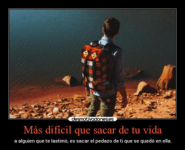 Más difícil que sacar de tu vida - 
