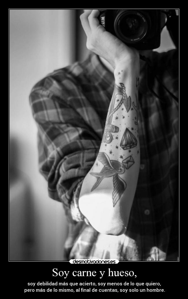 Soy carne y hueso, -