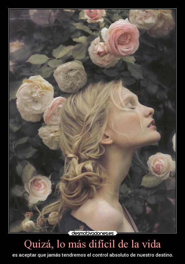 Quizá, lo más difícil de la vida - 