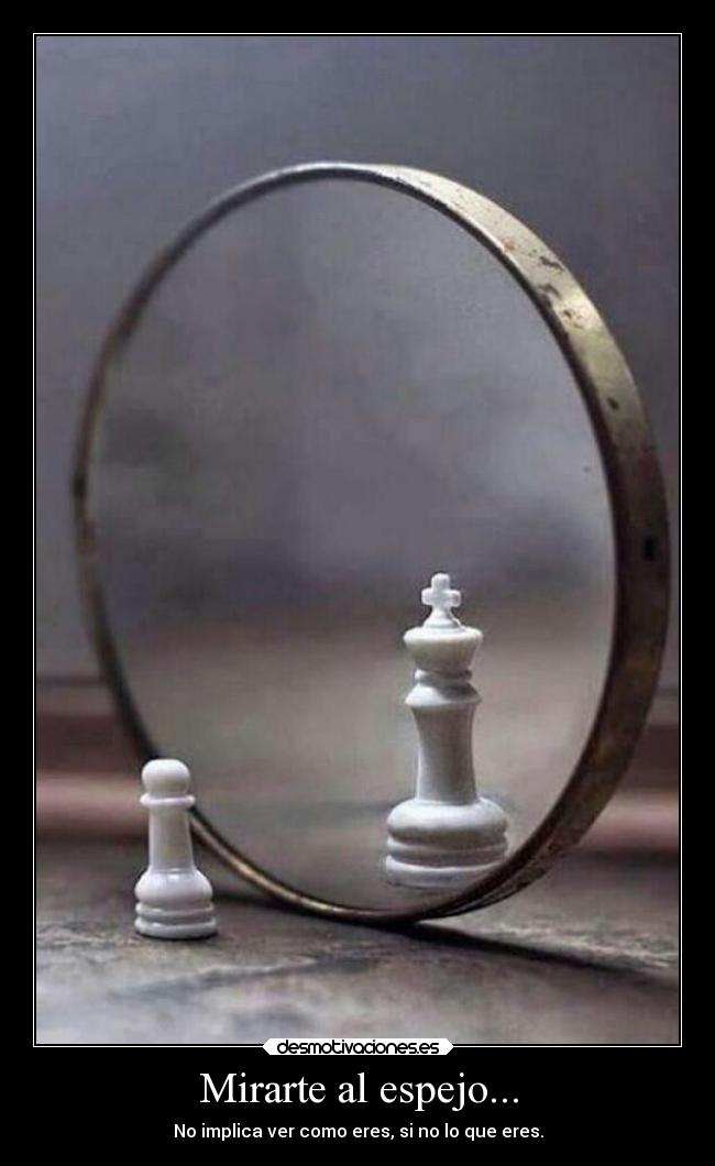Mirarte al espejo... -