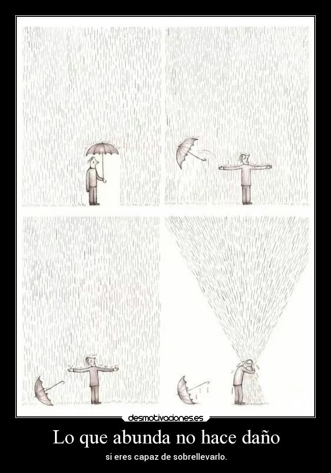 Lo que abunda no hace daño -