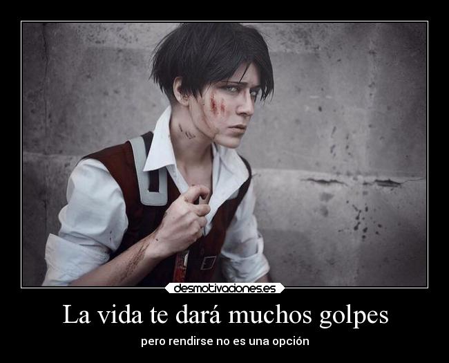 carteles vida frases vida anime cosplay levi rivaille ackerman shingekinokyojin attackontitan desmotivaciones