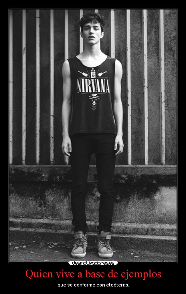 Quien vive a base de ejemplos -