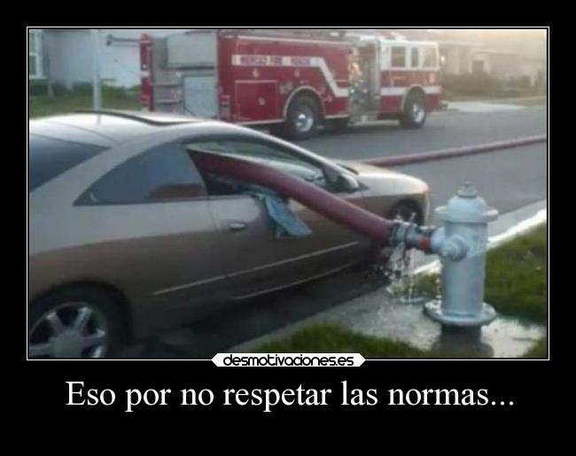Eso por no respetar las normas... -