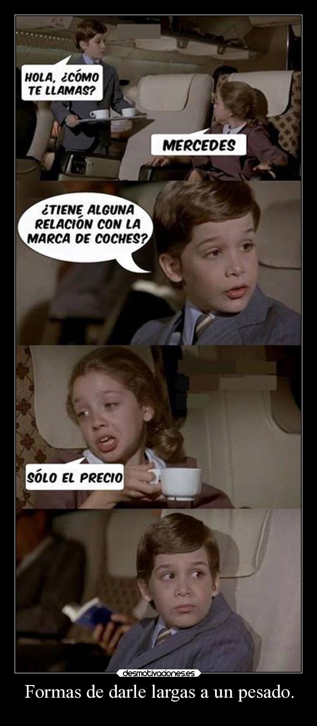 Formas de darle largas a un pesado. - 