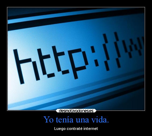 Yo tenía una vida. -