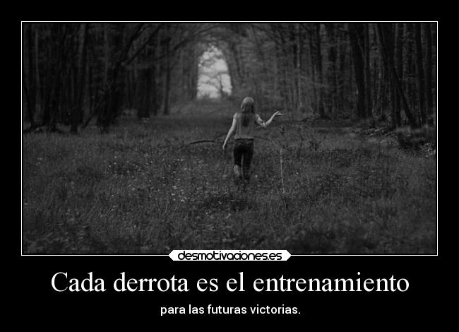 Cada derrota es el entrenamiento - 