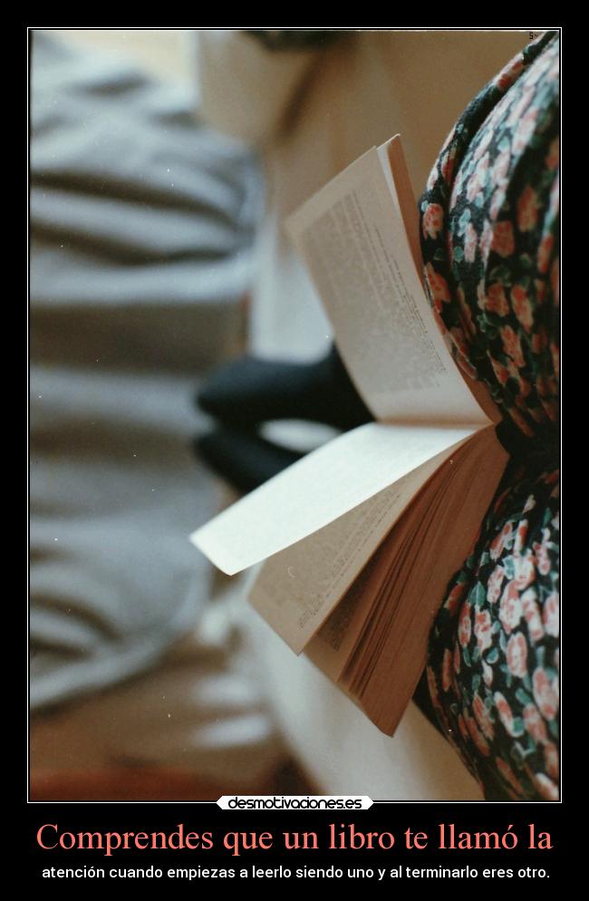 Comprendes que un libro te llamó la -