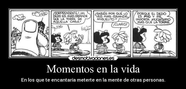 Momentos en la vida - En los que te encantaría meterte en la mente de otras personas.