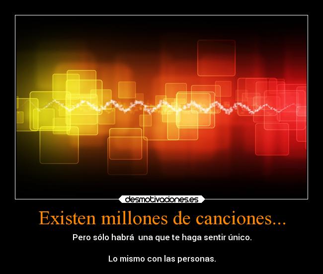 Existen millones de canciones... -