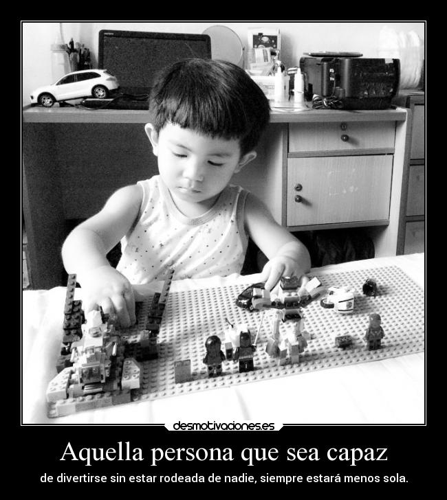 Aquella persona que sea capaz -