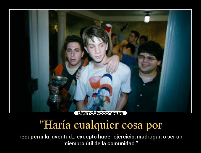 Haría cualquier cosa por - 