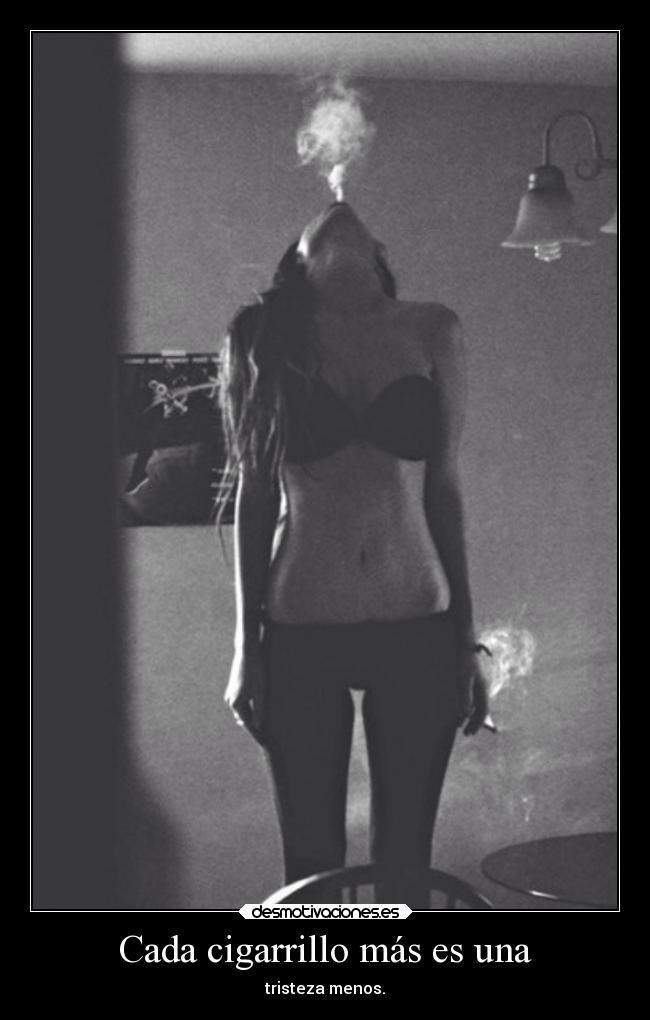 Cada cigarrillo más es una -