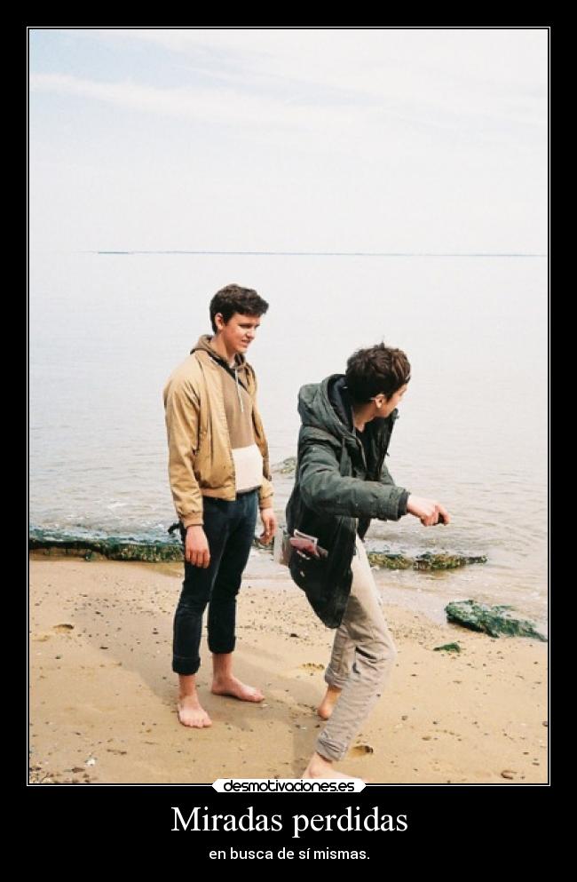 Miradas perdidas - en busca de sí mismas.