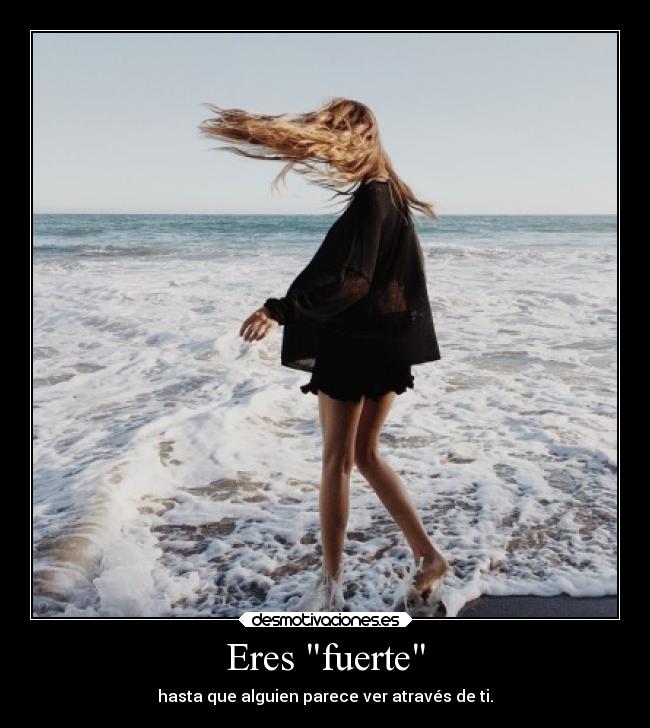 Eres fuerte -
