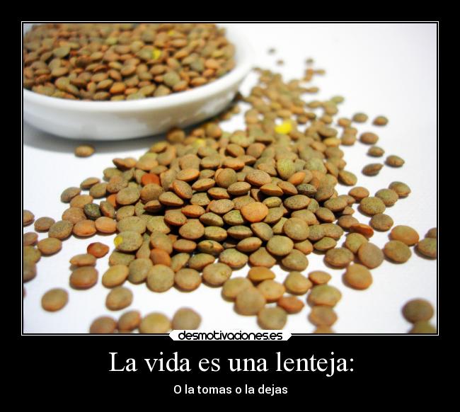 La vida es una lenteja: - 