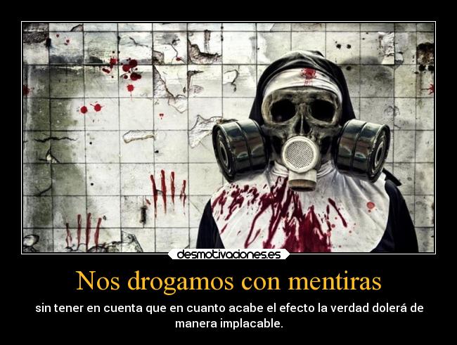 Nos drogamos con mentiras - 