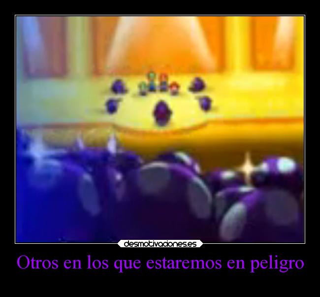 Otros en los que estaremos en peligro -