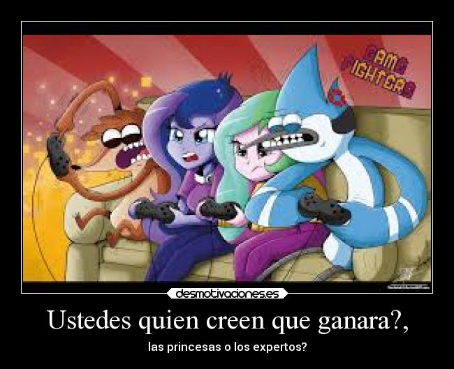 Ustedes quien creen que ganara?, - las princesas o los expertos?