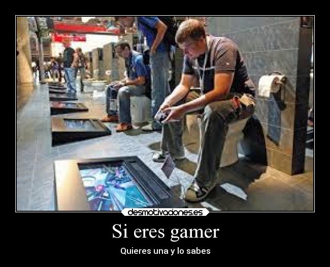 Si eres gamer - Quieres una y lo sabes
