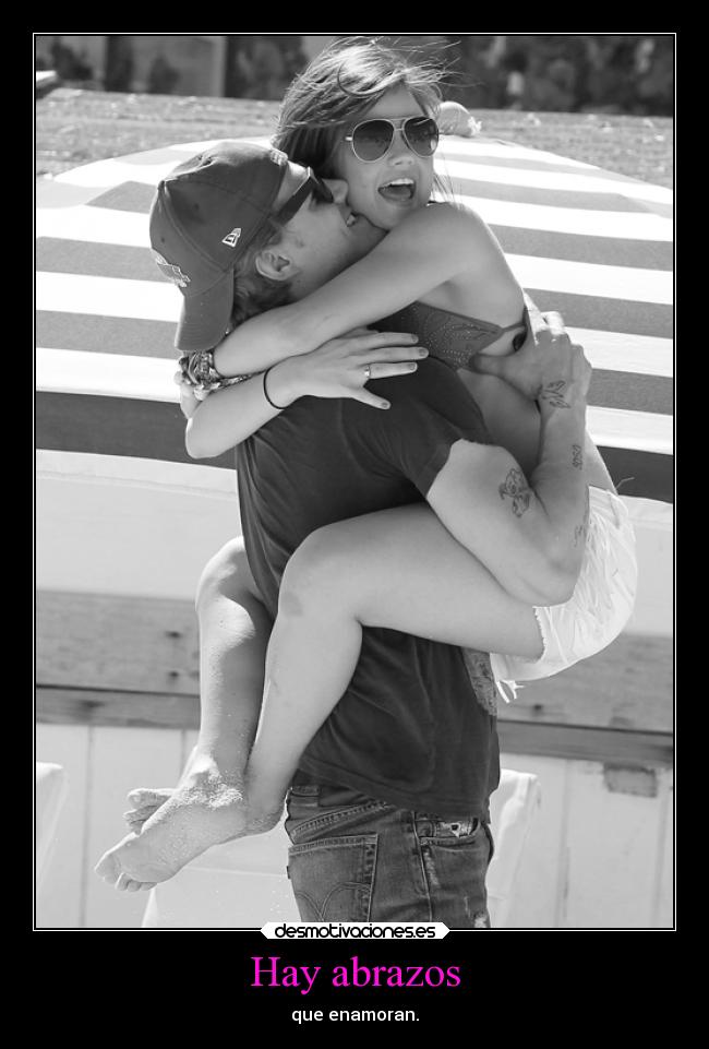 Hay abrazos - que enamoran.
