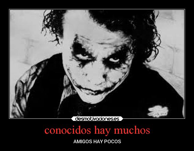conocidos hay muchos - AMIGOS HAY POCOS