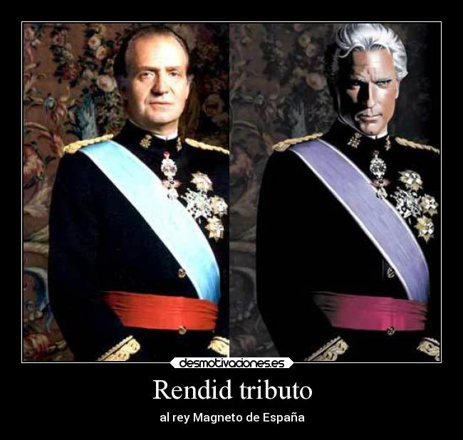 Rendid tributo - al rey Magneto de España