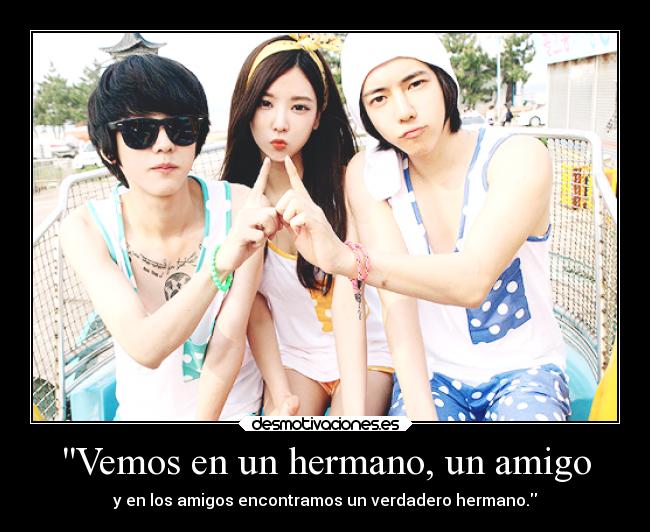 Vemos en un hermano, un amigo - y en los amigos encontramos un verdadero hermano.