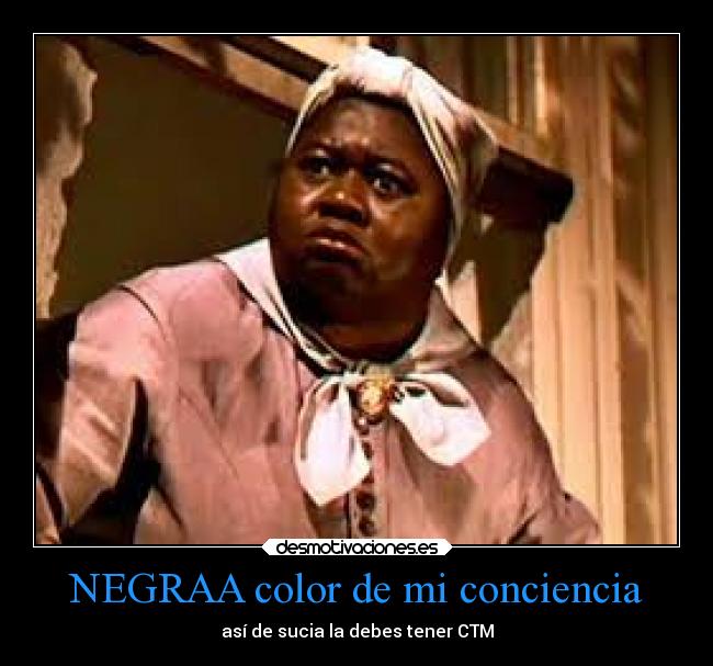 NEGRAA color de mi conciencia - así de sucia la debes tener CTM
