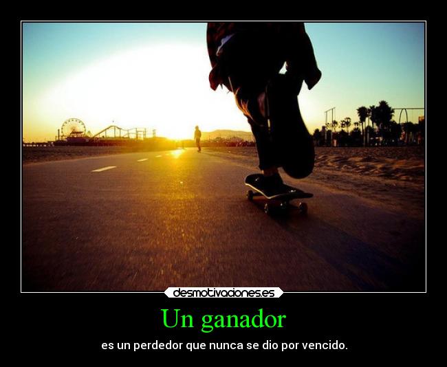 Un ganador - es un perdedor que nunca se dio por vencido.