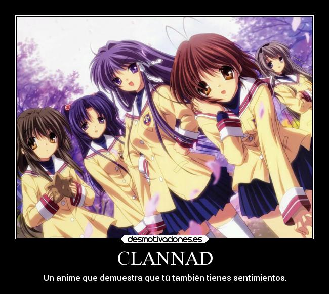 CLANNAD - Un anime que demuestra que tú también tienes sentimientos.