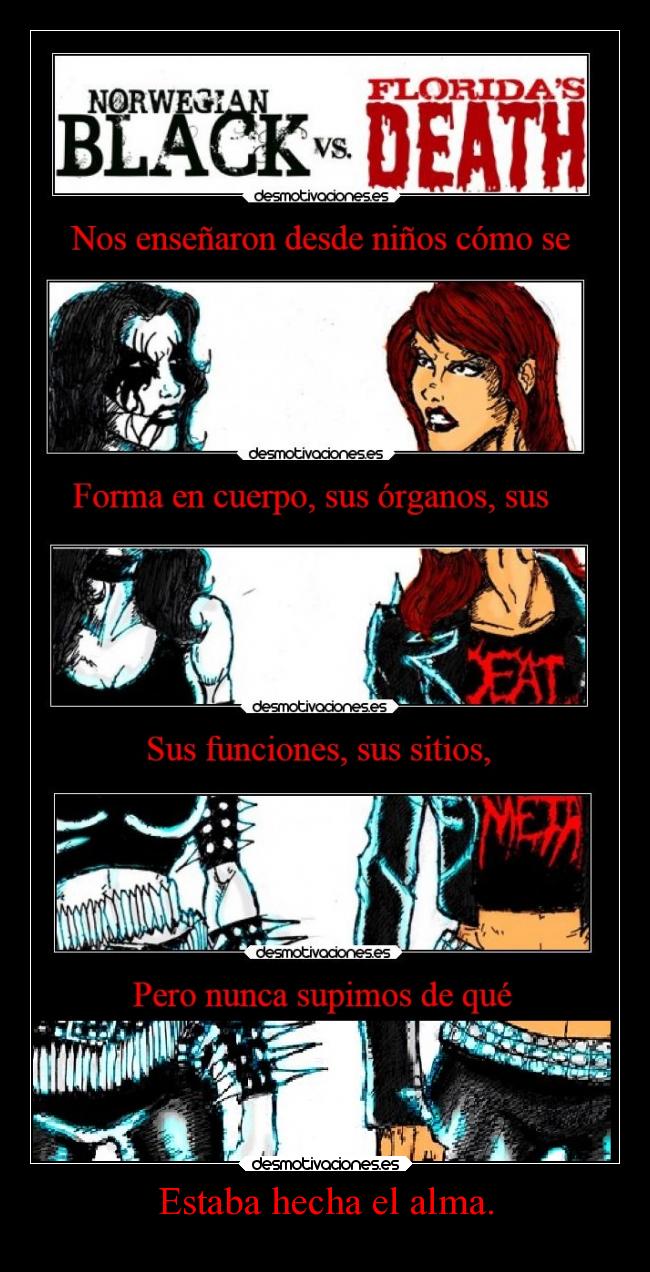 Estaba hecha el alma. -