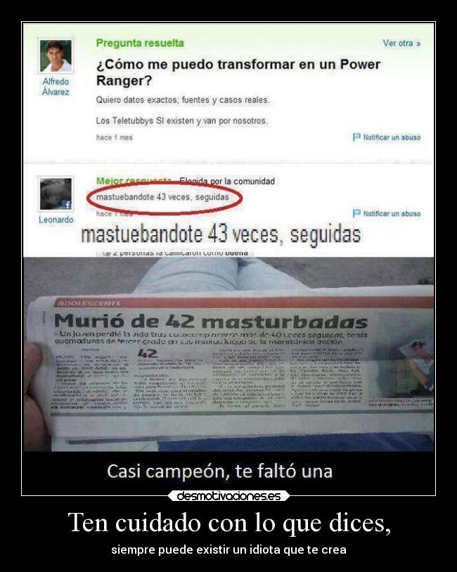 Ten cuidado con lo que dices, -