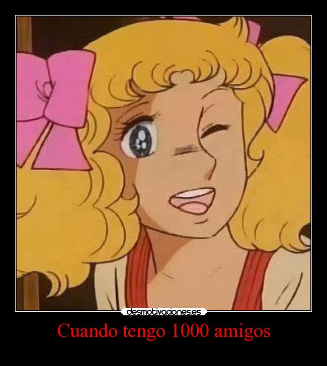 Cuando tengo 1000 amigos -