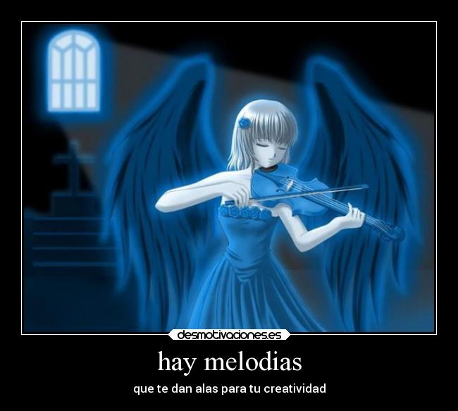 hay melodias - que te dan alas para tu creatividad