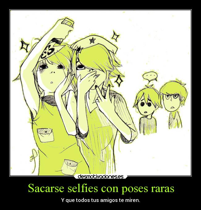 Sacarse selfies con poses raras - 