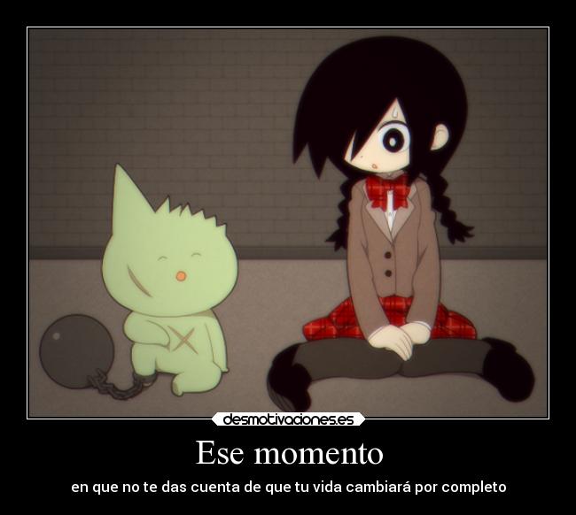 Ese momento - en que no te das cuenta de que tu vida cambiará por completo