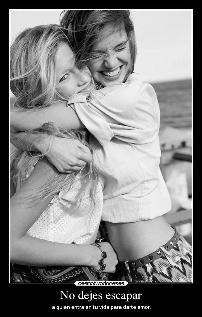 No dejes escapar -