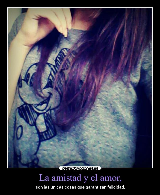 La amistad y el amor, - 